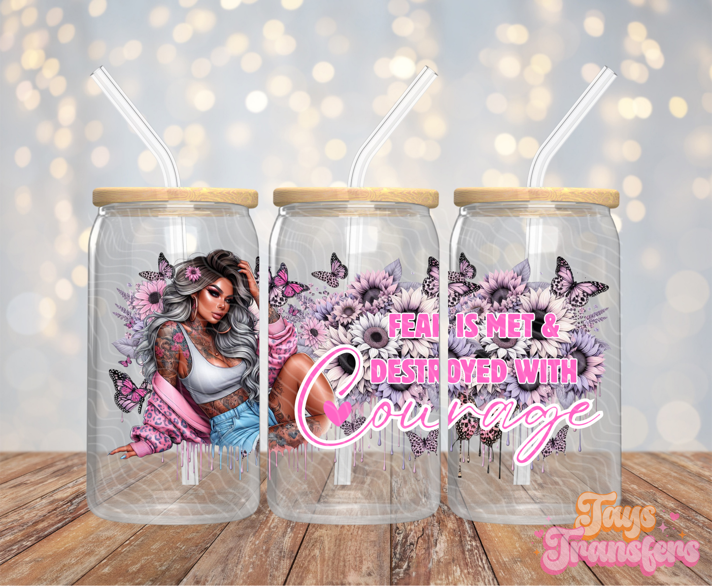 Fear Is Met & Destroyed With Courage - 16OZ UV DTF Wrap