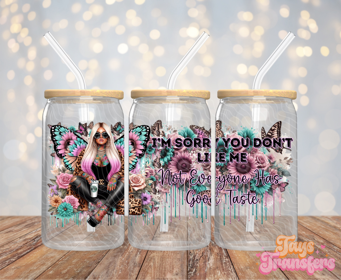 Sorry You Don't Like Me - 16OZ UV DTF Wrap