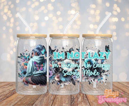 I'm Not Lazy - 16OZ UV DTF Wrap