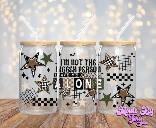 Leave Me Alone - 16OZ UV DTF Wrap