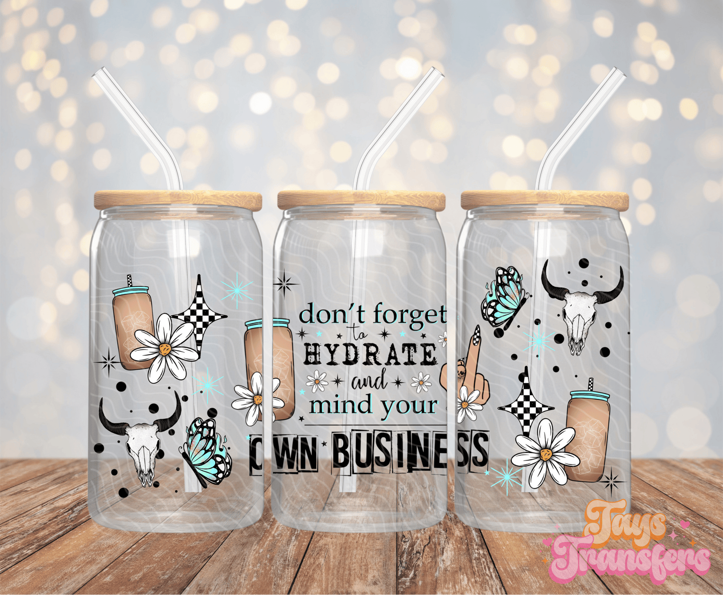 Hydrate & Mind Your Own Business - 16OZ UV DTF Wrap
