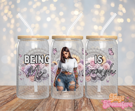 Being Me Is Enough - 16OZ UV DTF Wrap