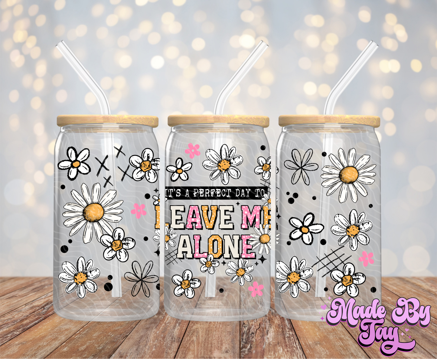 Perfect Day To Leave Me Alone - 16OZ UV DTF Wrap
