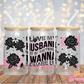 I Love My Husband - 16OZ UV DTF Wrap