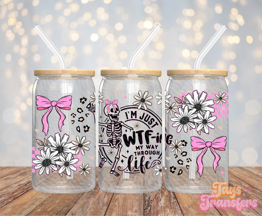 WTF-ing My Way Through Life - 16OZ UV DTF Wrap