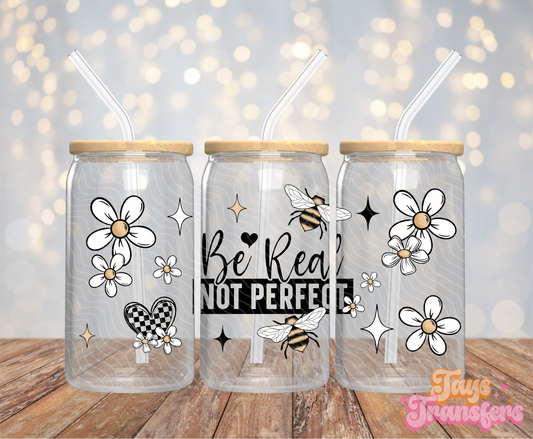 Be Real, Not Perfect - 16OZ UV DTF Wrap