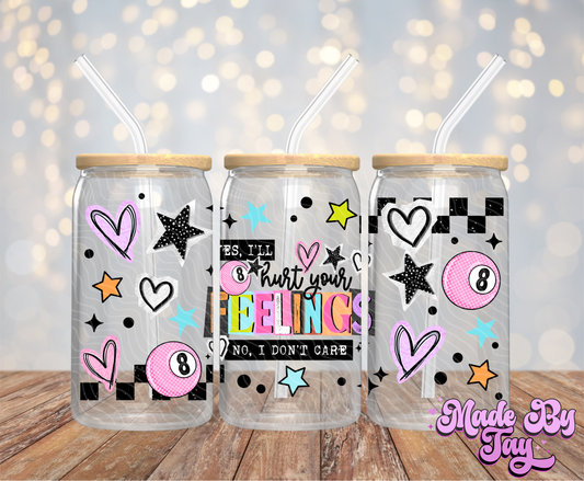Hurt Your Feelings - 16OZ UV DTF Wrap