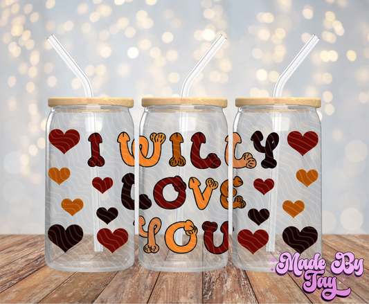 I W_lly Love You - 16OZ UV DTF Wrap